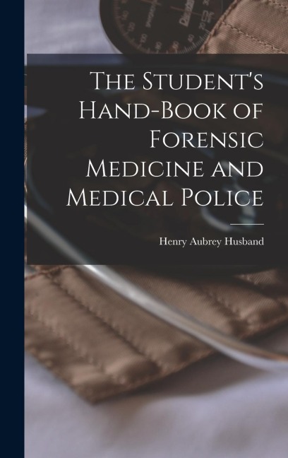 The Students Hand-Book of Forensic Medicine and Medical Police