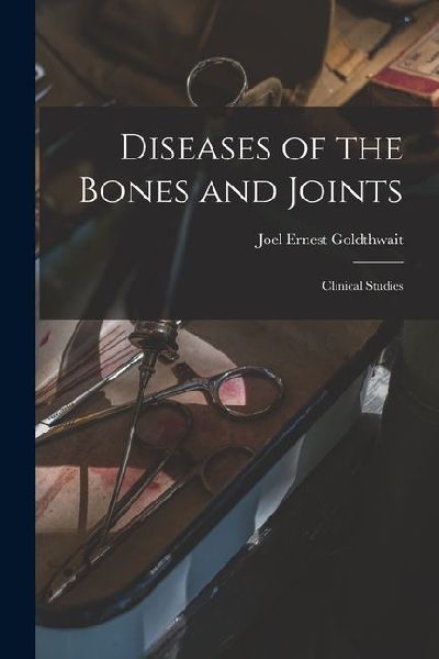 Diseases of the Bones and Joints: Clinical Studies