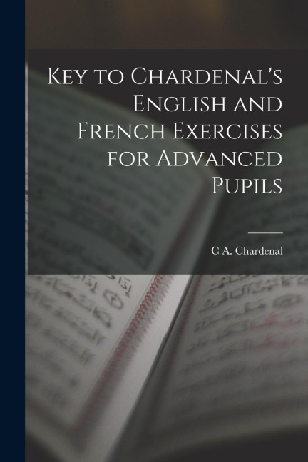 Key to Chardenals English and French Exercises for Advanced Pupils
