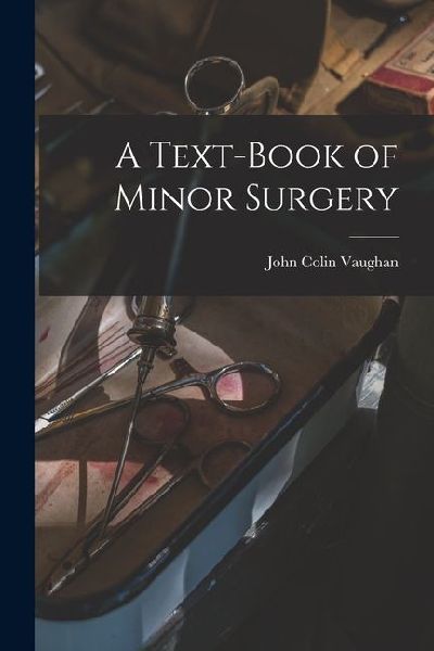 A Text-Book of Minor Surgery