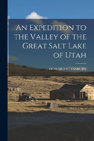 An Expedition to the Valley of the Great Salt Lake of Utah