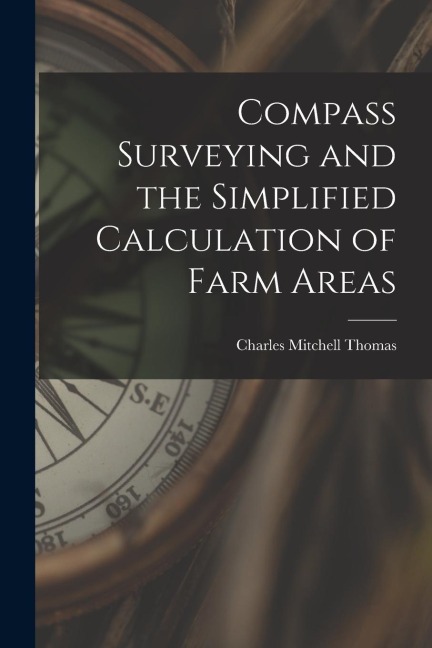 Compass Surveying and the Simplified Calculation of Farm Areas