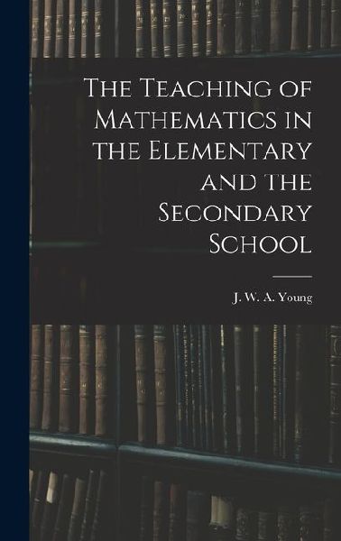 The Teaching of Mathematics in the Elementary and the Secondary School