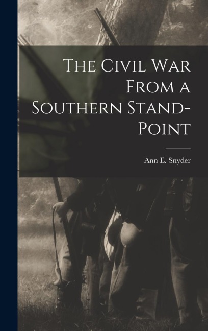 The Civil War From a Southern Stand-Point