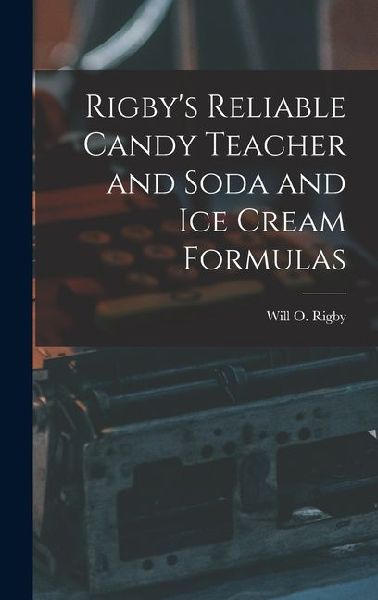 Rigby's Reliable Candy Teacher and Soda and Ice Cream Formulas