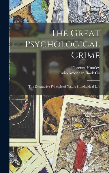 The Great Psychological Crime: The Destructive Principle of Nature in Individual Life