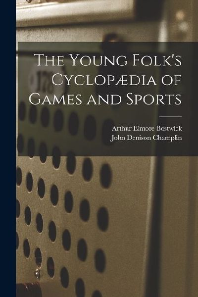 The Young Folks Cyclopædia of Games and Sports