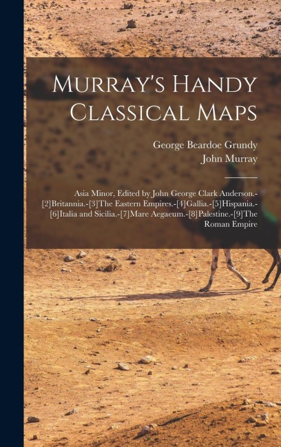 Murray's Handy Classical Maps: Asia Minor, Edited by John George Clark Anderson.-[2]Britannia.-[3]The Eastern Empires.-[4]Gallia.-[5]Hispania.-[6]Ita