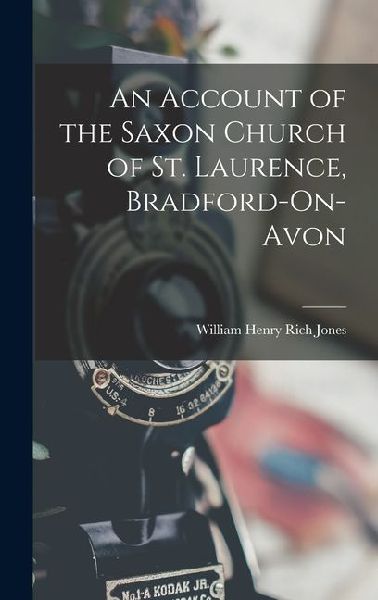 An Account of the Saxon Church of St. Laurence, Bradford-On-Avon