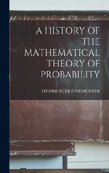 A History of the Mathematical Theory of Probability