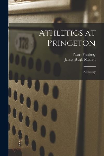 Athletics at Princeton: A History
