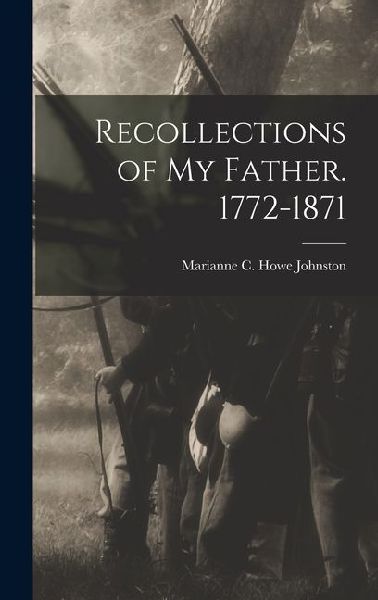 Recollections of my Father. 1772-1871