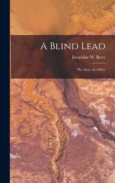 A Blind Lead: The Story of a Mine