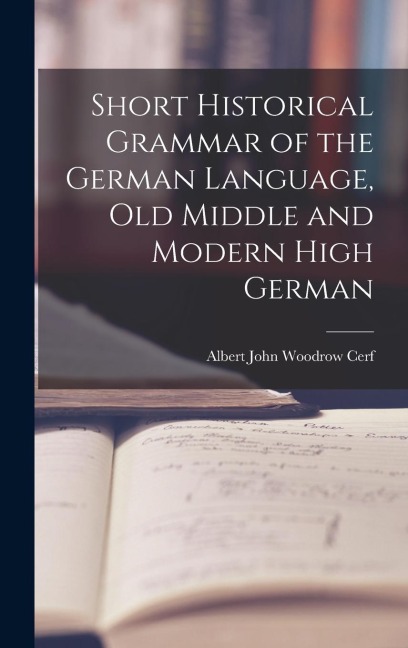 Short Historical Grammar of the German Language, Old Middle and Modern High German