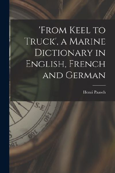 'from Keel to Truck', a Marine Dictionary in English, French and German