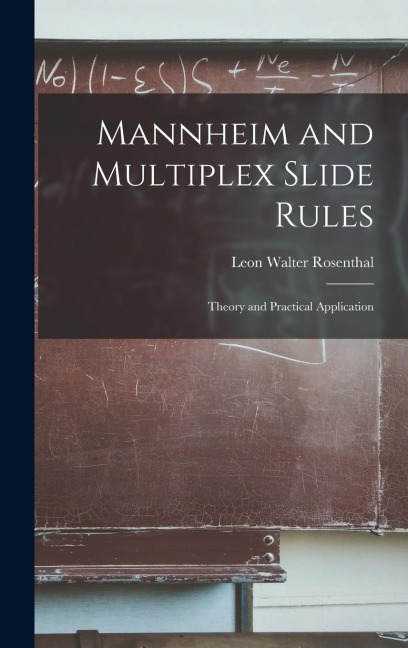 Mannheim and Multiplex Slide Rules; Theory and Practical Application
