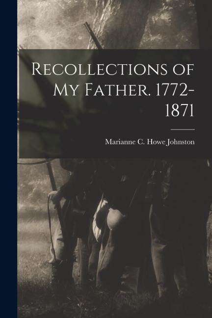 Recollections of my Father. 1772-1871