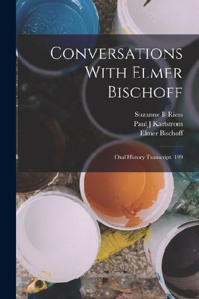 Conversations With Elmer Bischoff: Oral History Transcript. 199