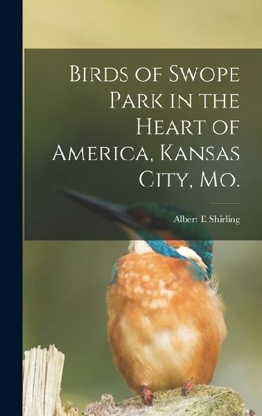 Birds of Swope Park in the Heart of America, Kansas City, Mo.