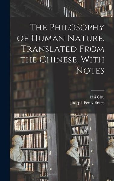 The Philosophy of Human Nature. Translated From the Chinese, With Notes