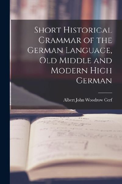 Short Historical Grammar of the German Language, Old Middle and Modern High German