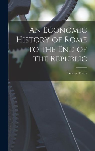 An Economic History of Rome to the end of the Republic