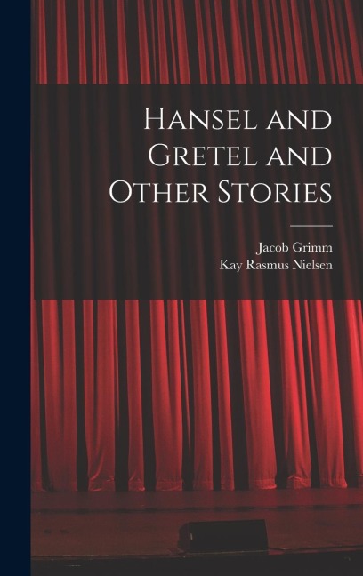 Hansel and Gretel and Other Stories