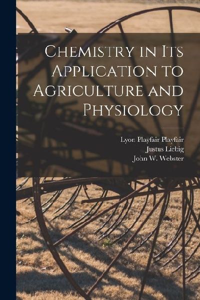 Chemistry in its Application to Agriculture and Physiology