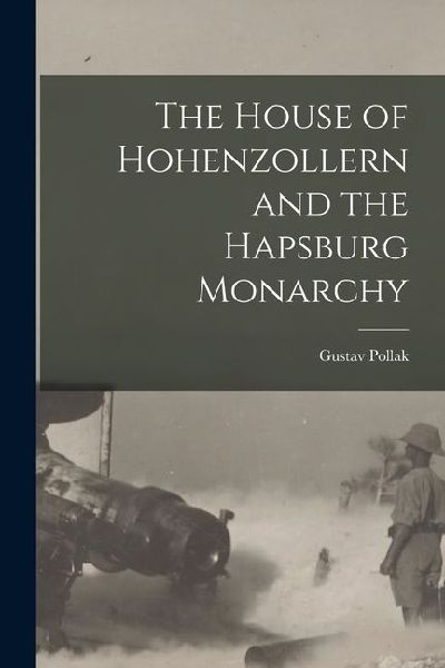 The House of Hohenzollern and the Hapsburg Monarchy