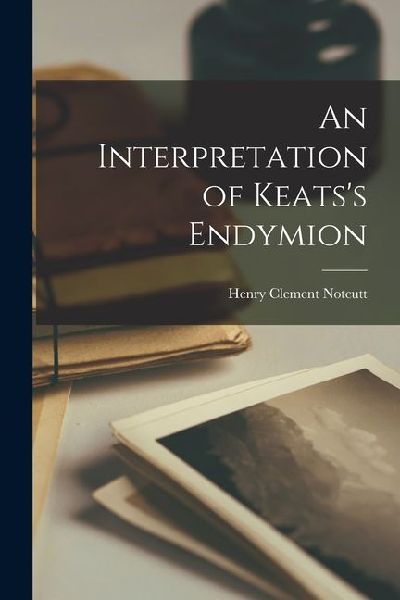 An Interpretation of Keatss Endymion