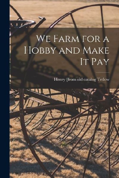 We Farm for a Hobby and Make it Pay