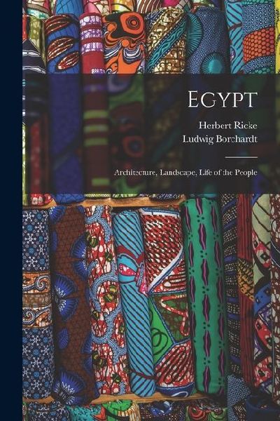 Egypt: Architecture, Landscape, Life of the People