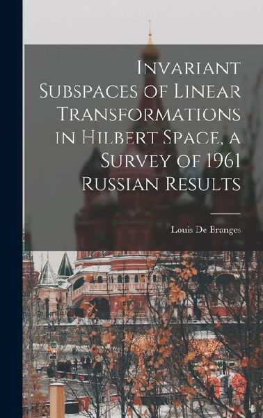 Invariant Subspaces of Linear Transformations in Hilbert Space, a Survey of 1961 Russian Results