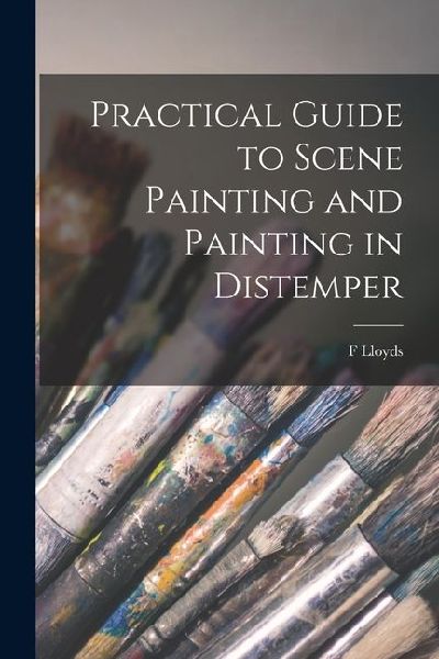 Practical Guide to Scene Painting and Painting in Distemper