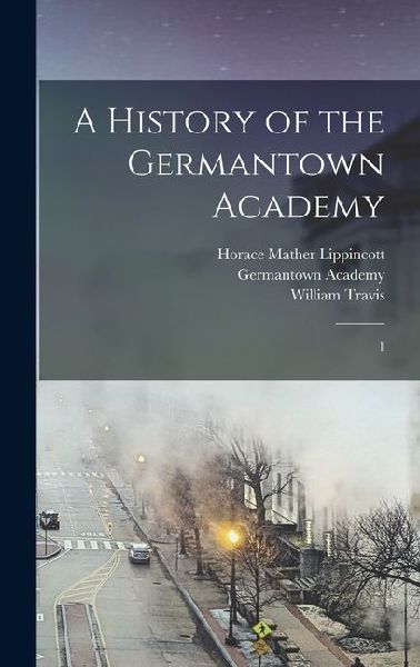 A History of the Germantown Academy: 1