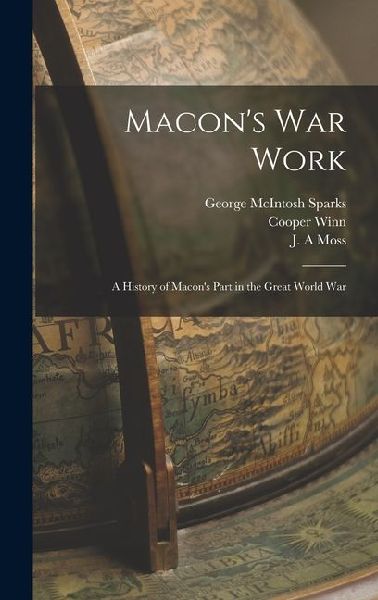 Macons war Work; a History of Macons Part in the Great World War