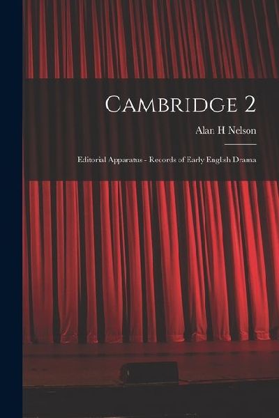 Cambridge 2: Editorial Apparatus - Records of Early English Drama