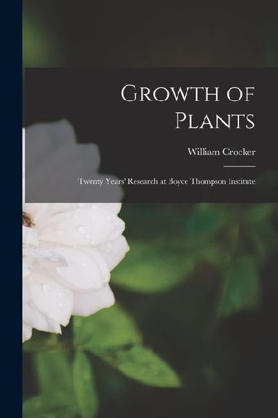 Growth of Plants; Twenty Years Research at Boyce Thompson Institute