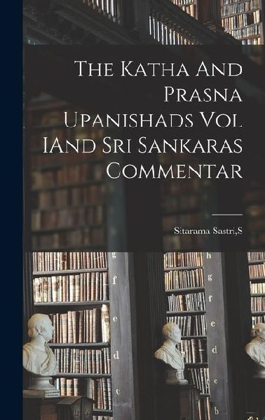 The Katha And Prasna Upanishads Vol IAnd Sri Sankaras Commentar
