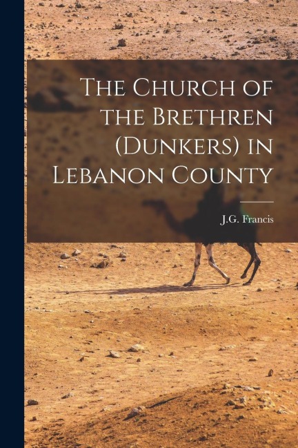The Church of the Brethren (Dunkers) in Lebanon County