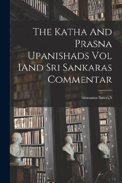 The Katha And Prasna Upanishads Vol IAnd Sri Sankaras Commentar