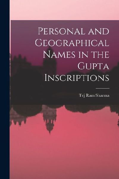 Personal and Geographical Names in the Gupta Inscriptions