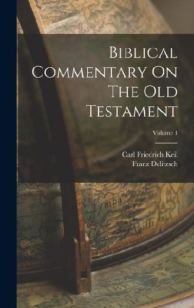 Biblical Commentary On The Old Testament; Volume 1