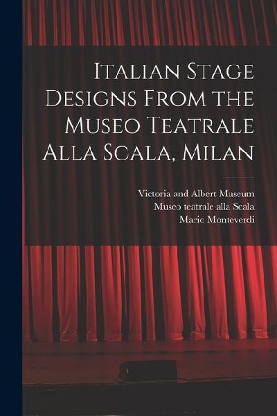 Italian Stage Designs From the Museo Teatrale Alla Scala, Milan