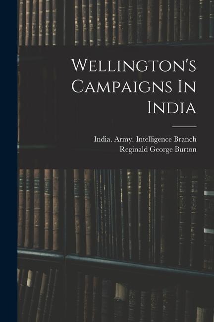 Wellingtons Campaigns In India
