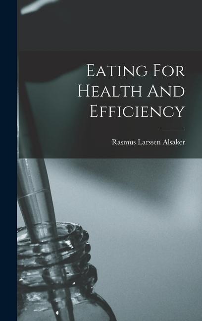Eating For Health And Efficiency