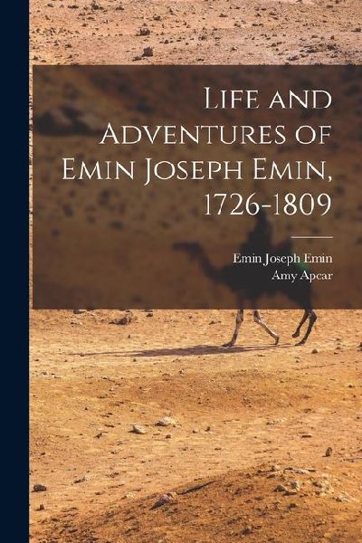 Life and Adventures of Emin Joseph Emin, 1726-1809
