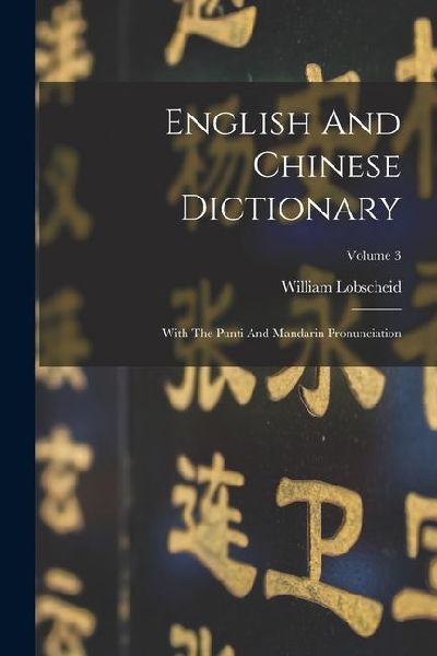 English And Chinese Dictionary: With The Punti And Mandarin Pronunciation; Volume 3