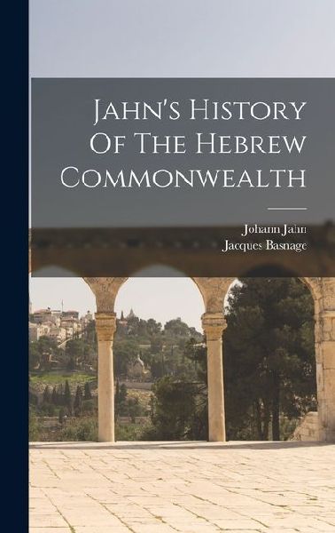 Jahns History Of The Hebrew Commonwealth