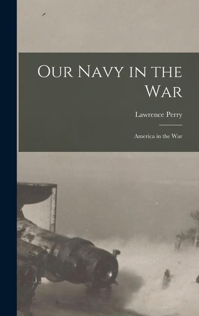 Our Navy in the War: America in the War